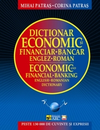 Dictionar economic si financiar-bancar englez-roman / Economic and financial-banking english-romanian dictionary