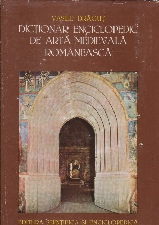 Dictionar enciclopedic de arta medievala romaneasca