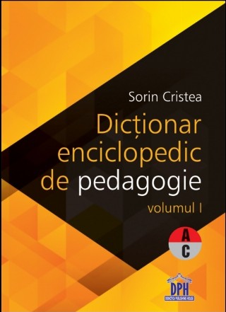 Dictionar Enciclopedic de Pedagogie - Vol I - A-C