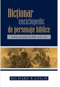 Dictionar enciclopedic de personaje biblice. Numele persoanelor din Biblie, de la A la Z