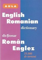 Dictionar Englez-Roman si Roman-Englez - Ghid gramatical (al limbii engleze) - (35000 de termeni)