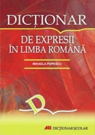 DICTIONAR DE EXPRESII IN LIMBA ROMANA