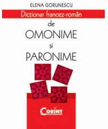 DICTIONAR FRANCEZ-ROMAN DE OMONIME SI PARONIME