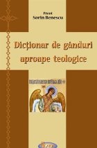 Dictionar ganduri aproape teologice