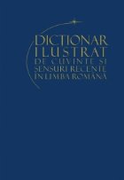 Dictionar ilustrat de cuvinte si sensuri recente ale limbii romane