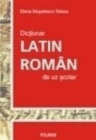 Dictionar latin roman scolar