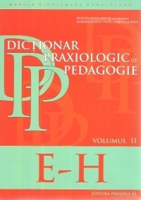 Dictionar praxiologic de pedagogie. Volumul II: E-H