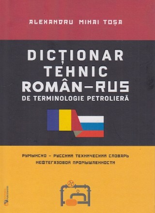 Dictionar tehnic roman-rus / rus-roman de terminologie petroliera