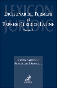 Dictionar de termeni si expresii juridice latine. Editia 2