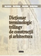 Dictionar terminologic trilingv de constructii si arhitectura (2 volume)