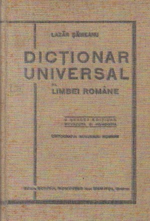 Dictionar universal al limbei romane - Revazut si adaogit la Editia a VI-a