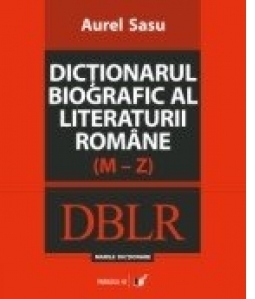 DICTIONARUL BIOGRAFIC AL LITERATURII ROMANE (M-Z). VOL. II