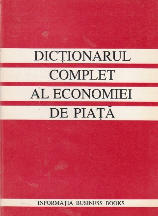 Dictionarul complet al economiei de piata