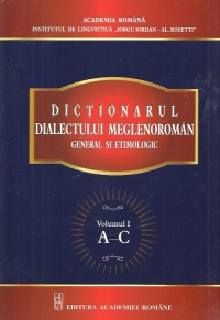 Dictionarul dialectului meglenoroman general si etimologic, Volumul I, A-C