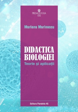 Didactica biologiei. Teorie şi aplicaţii