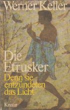 Die Etrusker - Denn sie entzundeten das Licht / Etruscii - pentru ca au aprins lumina (Limba germana)