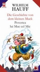 DIE GESCHICHTE VON DEM KLEINEN MUCK / POVESTEA LUI MUC CEL MIC