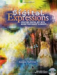 Digital Expressions: Creating Digital Art with Adobe Photoshop Elements (Paperback)