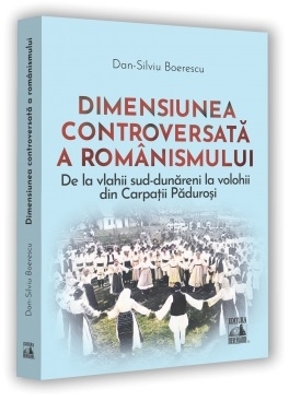 Dimensiunea controversată a românismului : mituri istorice controversate şi reanalizate despre românism şi românitate