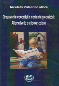 Dimensiunile educatiei in contextul globalizarii: alternative la curricula scolara