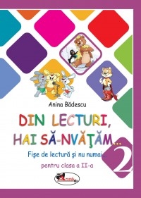 Din lecturi, hai sa-nvatam... Fise de lectura si nu numai... pentru clasa a II-a