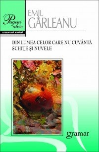 Din lumea celor care nu cuvanta. Schite si nuvele