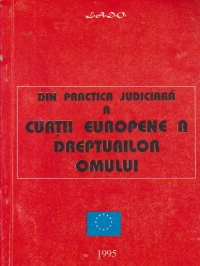 Din practica judiciara a Curtii Europene a Drepturilor Omului