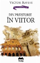 Din preistorie în viitor