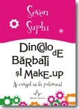 DINCOLO DE BARBATI SI MAKE-UP