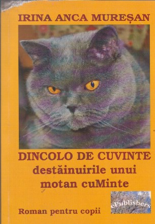 Dincolo de cuvinte. Destainuirile unui motan cuminte (roman pentru copii)