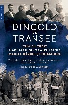 Dincolo de tranşee : cum au trăit maghiarii din Transilvania Marele Război şi Trianonul