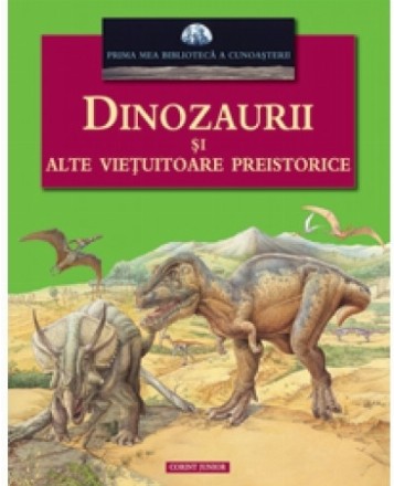 DINOZAURII SI ALTE VIETUITOARE PREISTORICE