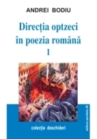 DIRECTIA 80 ÎN POEZIA ROMÂNĂ. VOL. I