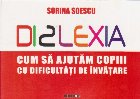 Dislexia. Cum sa ajutam copiii cu dificultati de invatare