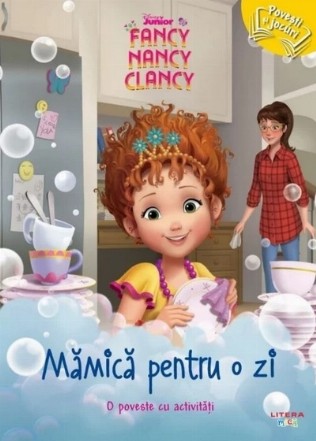 Disney Junior. Fancy Nancy Clancy. Mamica pentru o zi. O poveste cu activitati