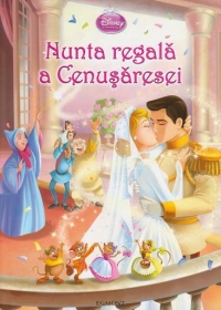 Disney Printese - Nunta regala a Cenusaresei