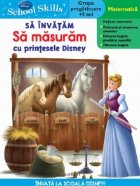 Disney School Skills - Sa invatam sa masuram cu printesele Disney (Grupa pregatitoare, +5 ani)