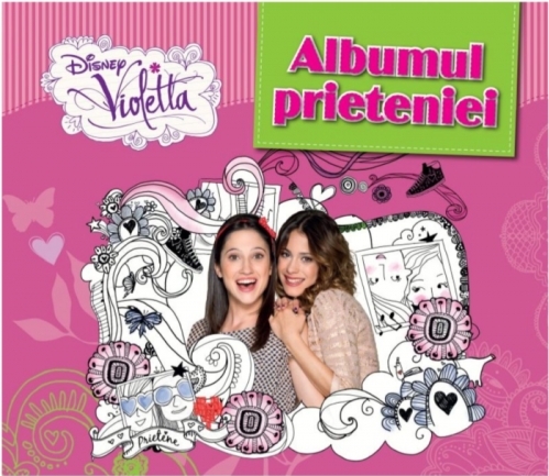 Disney. Violetta. Albumul prieteniei