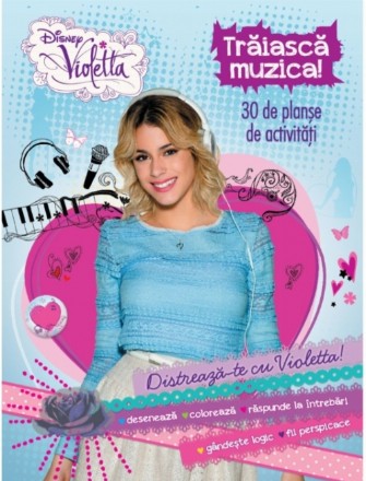 Disney. Violetta. Trăiască muzica! 30 de planșe de activități