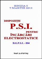 Dispozitii P.S.I. pentru incarcari electrostatice - editia I - 7 martie 2011