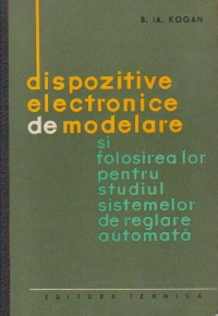 Dispozitive electronice de modelare si folosirea lor pentru studiul sistemelor de reglare automata