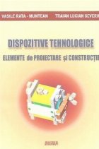 Dispozitive tehnologice Elemente proiectare constructie