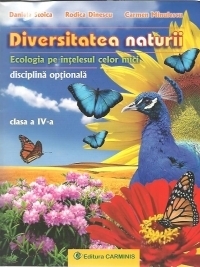 Diversitatea naturii. Ecologia pe intelesul celor mici - Disciplina optionala, Clasa a IV-a