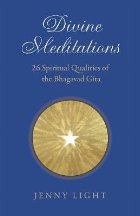 Divine Meditations: 26 Spiritual Qualities of the Bhagavad G