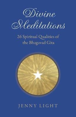 Divine Meditations: 26 Spiritual Qualities of the Bhagavad G