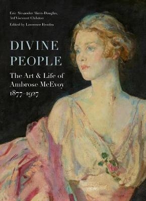 Divine People: the Art and Life of Ambrose Mcevoy (1877-1927