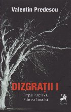 Dizgratii (volumul I). Timpul puterii vs. puterea timpului