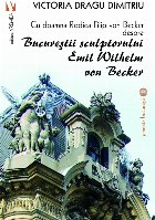 Cu doamna Rodica Filip von Becker despre Bucurestii sculptorului Emil Wilhelm von Becker