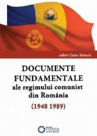 Documente fundamentale ale regimului comunist