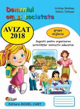 Domeniul Om si Societate - Grupa mijlocie: Sugestii pentru organizarea activitatilor instructiv-educative